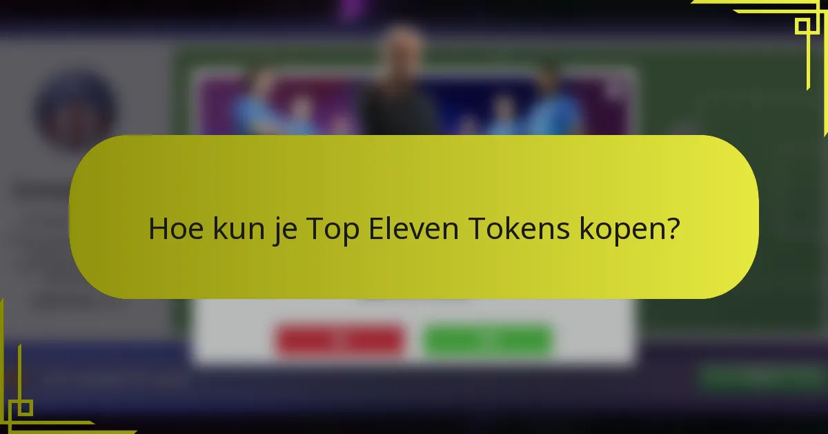 Hoe kun je Top Eleven Tokens kopen?
