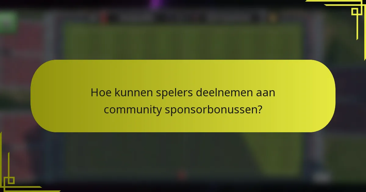 Hoe kunnen spelers deelnemen aan community sponsorbonussen?