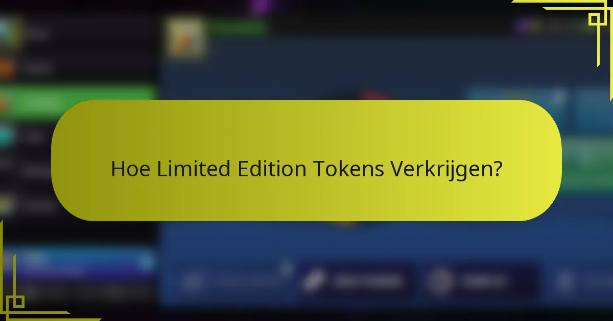 Hoe Limited Edition Tokens Verkrijgen?