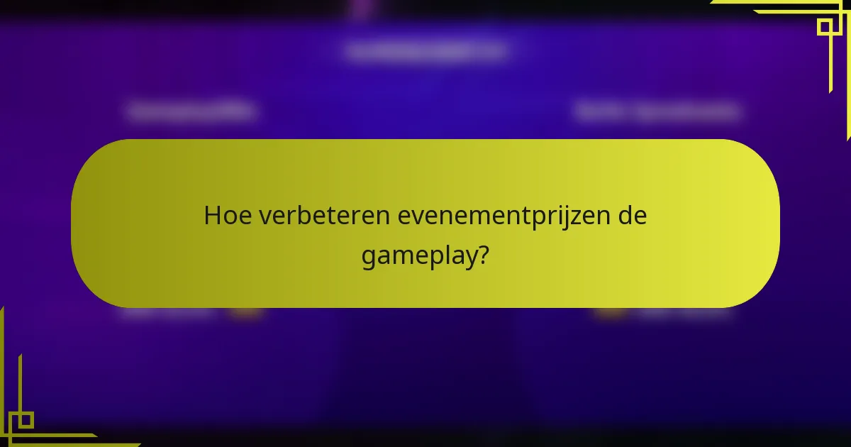 Hoe verbeteren evenementprijzen de gameplay?