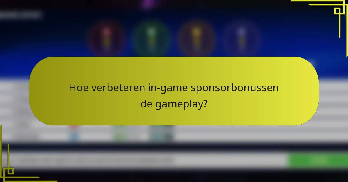 Hoe verbeteren in-game sponsorbonussen de gameplay?