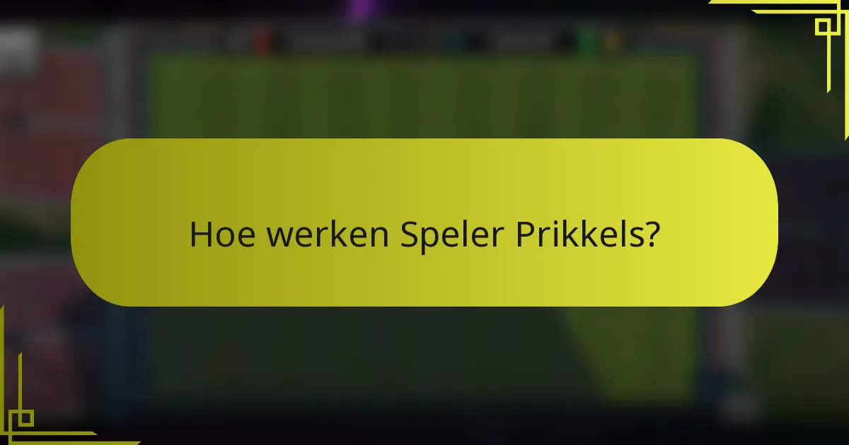 Hoe werken Speler Prikkels?