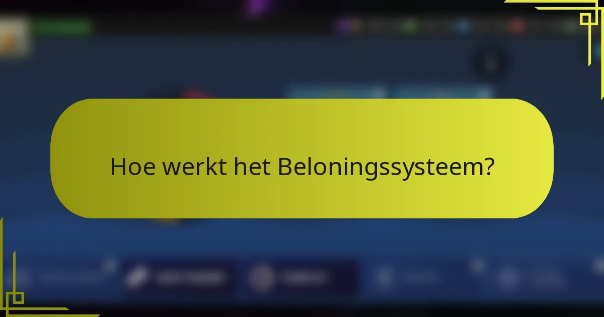 Hoe werkt het Beloningssysteem?