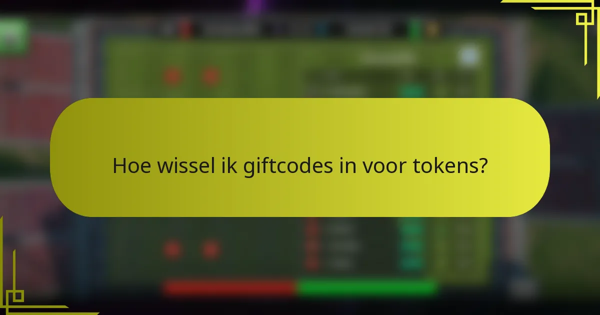 Hoe wissel ik giftcodes in voor tokens?
