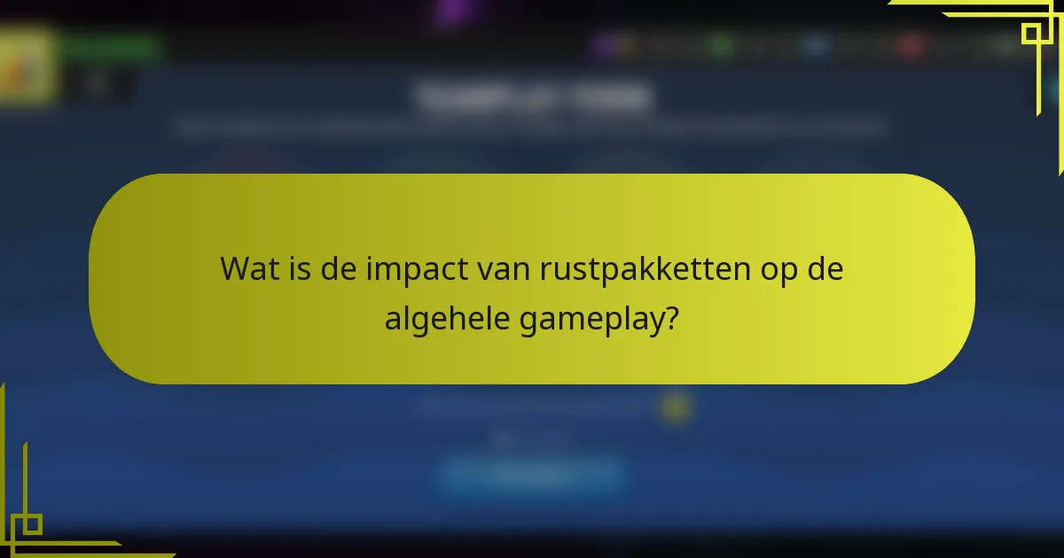 Wat is de impact van rustpakketten op de algehele gameplay?
