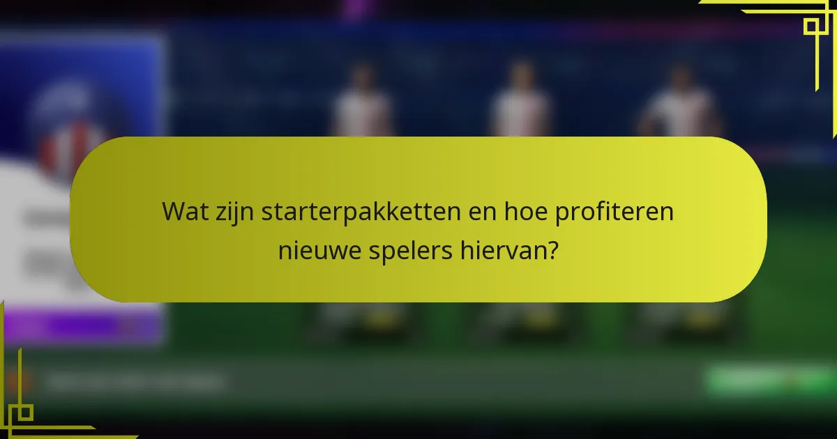 Wat zijn starterpakketten en hoe profiteren nieuwe spelers hiervan?