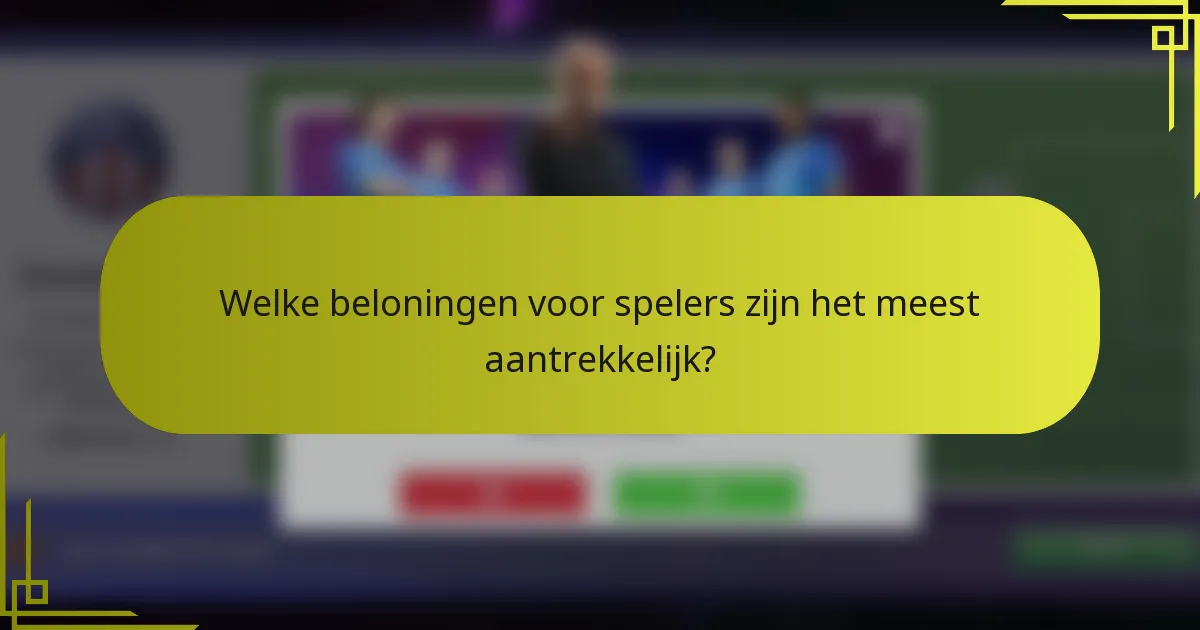 Welke beloningen voor spelers zijn het meest aantrekkelijk?