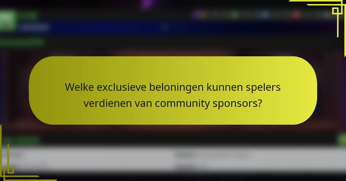 Welke exclusieve beloningen kunnen spelers verdienen van community sponsors?