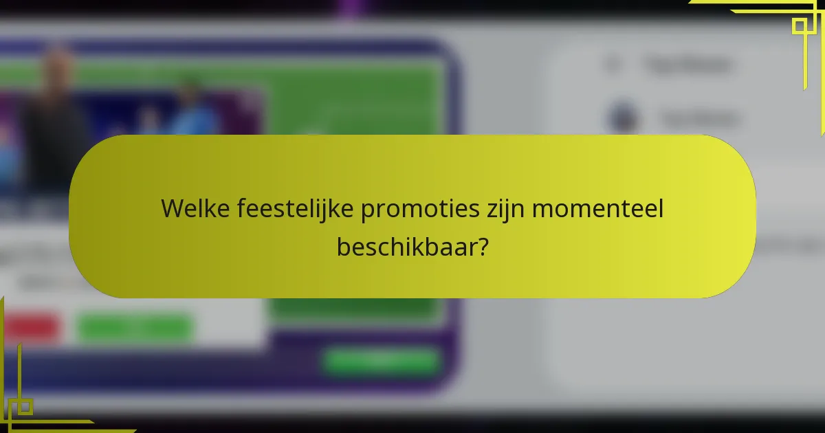 Welke feestelijke promoties zijn momenteel beschikbaar?