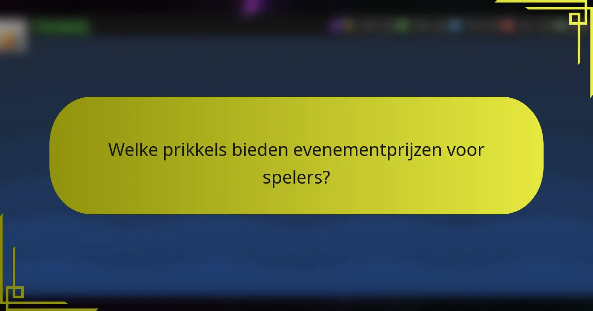 Welke prikkels bieden evenementprijzen voor spelers?