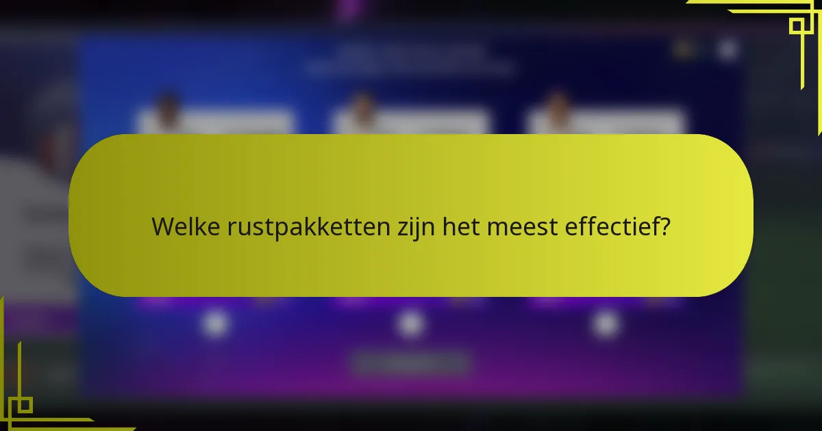 Welke rustpakketten zijn het meest effectief?