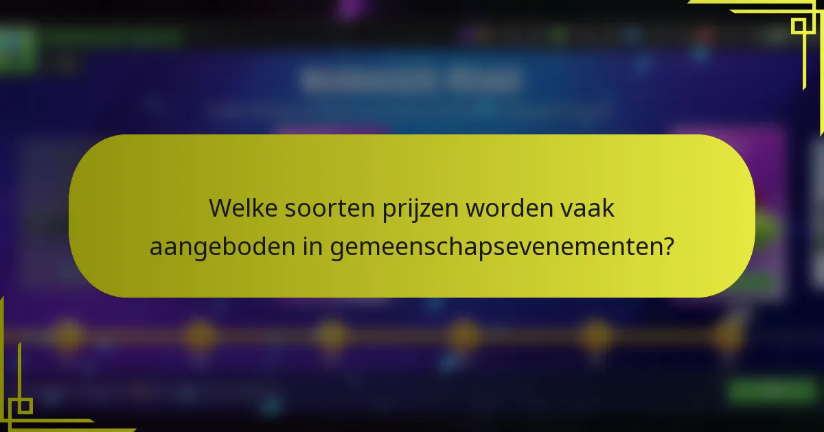Welke soorten prijzen worden vaak aangeboden in gemeenschapsevenementen?