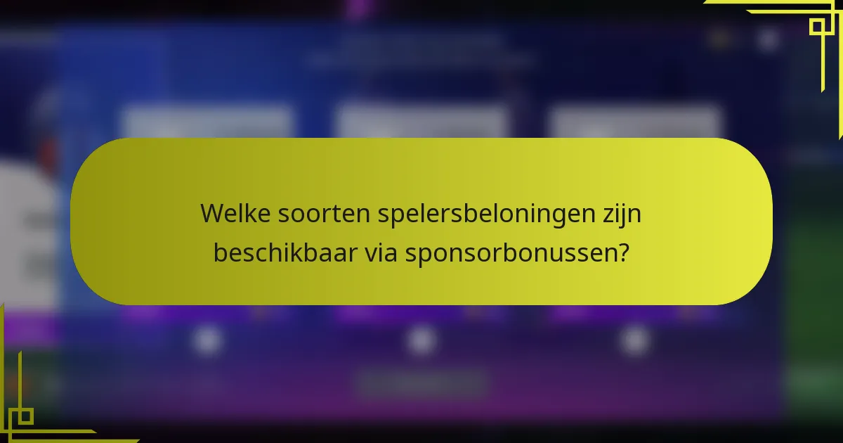 Welke soorten spelersbeloningen zijn beschikbaar via sponsorbonussen?