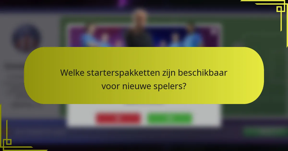 Welke starterspakketten zijn beschikbaar voor nieuwe spelers?